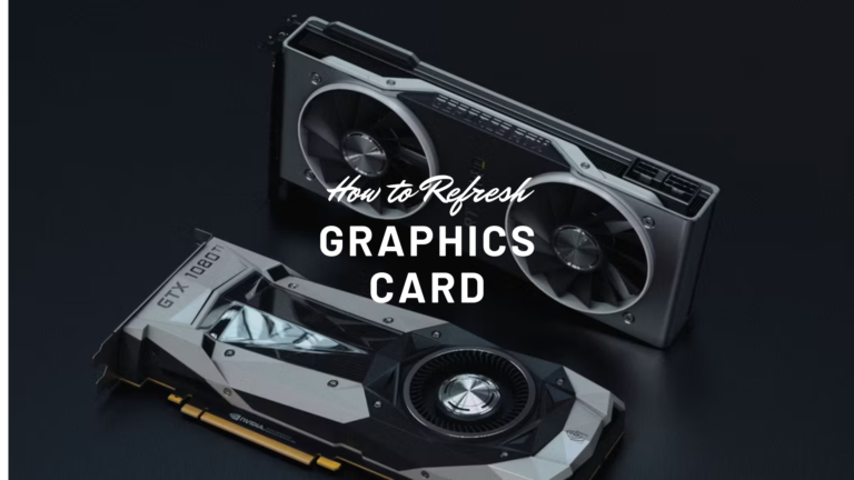 how to refresh graphics card